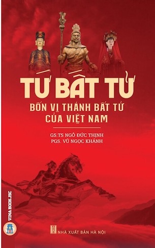 Sách Tứ Bất Tử - Bốn Vị Thánh Bất Tử Của Việt Nam - GS. TS. Ngô Đức Thịnh, PGS. Vũ Ngọc Khánh