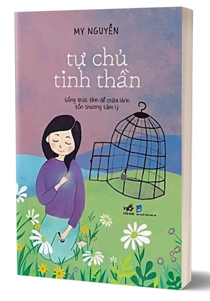 Tự Chủ Tinh Thần - Sống Thức Tỉnh Để Chữa Lành Tổn Thương Tâm Lý - My Nguyễn