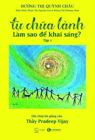 Tự Chữa Lành Làm Sao Để Khai Sáng? (Tập 2) - Dương Thị Quỳnh Châu