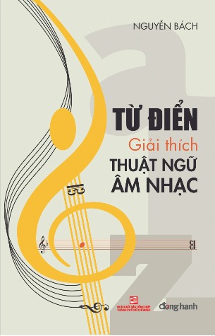 Từ Điển Giải Thích Thuật Ngữ Âm Nhạc - Nguyễn Bách