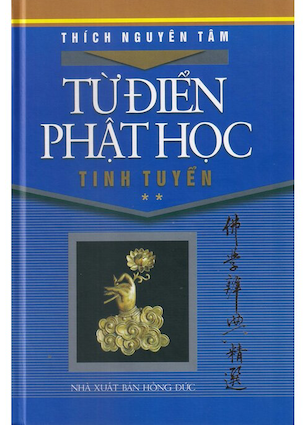 Từ Điển Phật Học Tinh Tuyển - Quyển 2 (Bìa Cứng) - Thích Nguyên Tâm