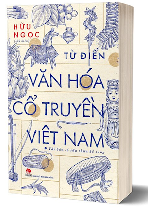 Từ Điển Văn Hóa Cổ Truyền Việt Nam - Hữu Ngọc