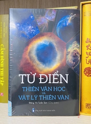 Từ Điển Thiên Văn Học và Vật Lý Hiện Đại (trong bộ 5 cuốn bức tranh vũ trụ) - Đặng Vũ Tuấn Sơn