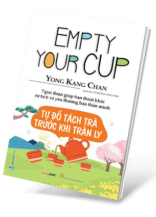 Tự Đổ Tách Trà Trước Khi Tràn Ly - Yong Kang Chan