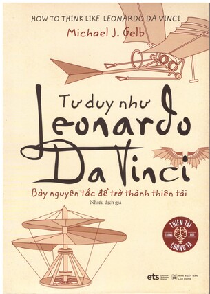 Tư duy như Leonardo da Vinci: Bảy nguyên tắc để trở thành thiên tài