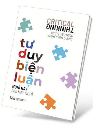 Tư Duy Biện Luận - Nghĩ Hay Hơn Hay Nghĩ - Đỗ Thị Diệu Ngọc, Nguyễn Huy Cường