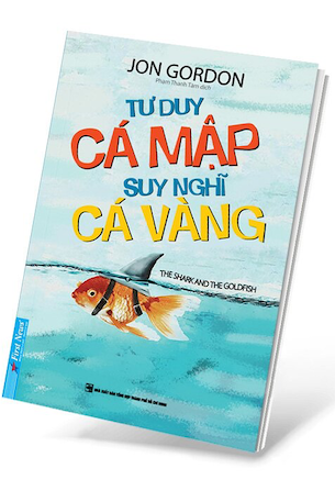 Tư Duy Cá Mập Suy Nghĩ Cá Vàng - Jon Gordon