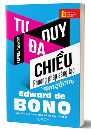 Tư Duy Đa Chiều - Phương Pháp Sáng Tạo Không Giới Hạn - Edward de Bono