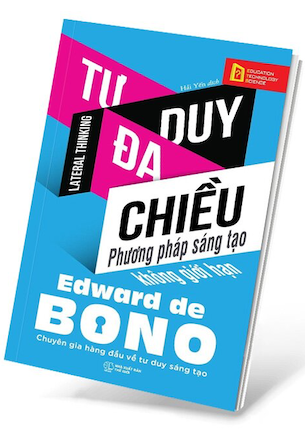 Tư Duy Đa Chiều - Phương Pháp Sáng Tạo Không Giới Hạn - Edward de Bono