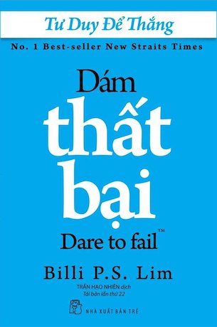 Tư Duy Để Thắng - Dám Thất Bại - Billi P.S. Lim