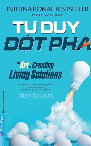 Tư Duy Đột Phá - The Art Of Creating Living Solutions - Shozo Hibino, Gerald Nadler