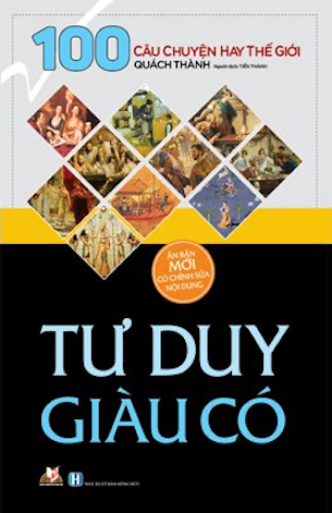 Combo 4 quyển 100 Câu Chuyện Hay Thế Giới - Gieo Nhân Gặt Quả - Tư Duy Giàu Có - Triết Lý Và Kẻ Trí - Mưu Lược Trong Chính Trị Quân Sự Và Đời Sống