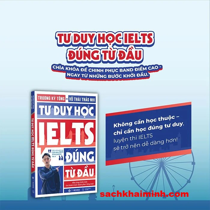 Tư Duy Học IELTS Đúng Từ Đầu - Chìa khóa để chinh phục band điểm cao ngay từ những bước khởi đầu ( Trương Kỳ Tông, Võ Thái Thảo Nhi)