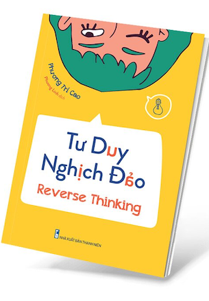 Tư Duy Nghịch Đảo - Reverse Thinking - Phương Trí Cao