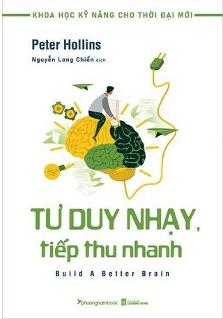 Khoa Học Kỹ Năng Cho Thời Đại Mới: Làm Chủ Việc Tự Học - Tư Duy Nhạy, Tiếp Thu Nhanh