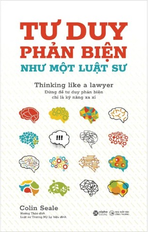 Sách Tư Duy Phản Biện Như Một Luật Sư - Colin Seale