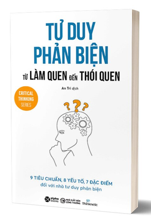 Tư Duy Phản Biện Từ Làm Quen Đến Thói Quen - Thinknetic