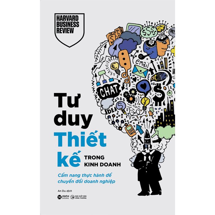 Tư Duy Thiết Kế Trong Kinh Doanh - Cẩm Nang Thực Hành Để Chuyển Đổi Doanh Nghiệp (Harvard Business Review)