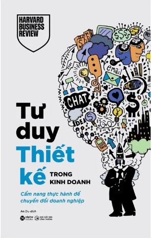 Tư Duy Thiết Kế Trong Kinh Doanh - Cẩm Nang Thực Hành Để Chuyển Đổi Doanh Nghiệp (Harvard Business Review)