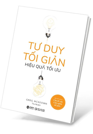 Tư Duy Tối Giản Hiệu Quả Tối Ưu - Greg McKeown