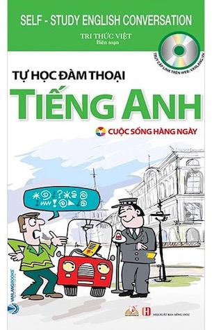 Tự Học Đàm Thoại Tiếng Anh - Cuộc Sống Hằng Ngày - Tri Thức Việt