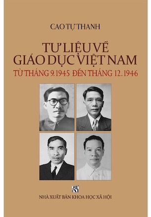 Tư Liệu Về Giáo Dục Việt Nam - Từ Tháng 9-1945 Đến Tháng 12-1946 - Cao Tự Thanh