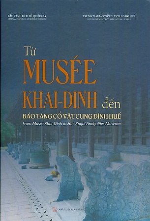 Sách Từ Musée Khải Định Đến Bảo Tàng Cổ Vật Cung Đình Huế (Bìa Cứng)