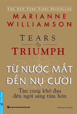 Từ Nước Mắt Đến Nụ Cười - Tears to Triumph - Marianne Williamson