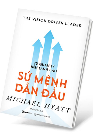 Từ Quản Lý Đến Lãnh Đạo - Sứ Mệnh Dẫn Đầu - Michael Hyatt