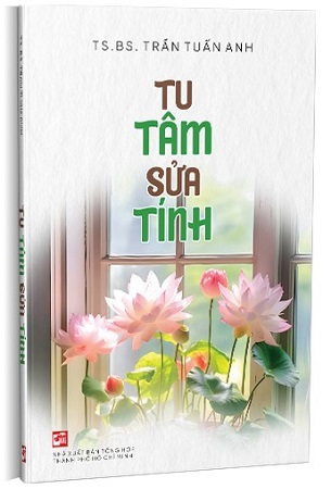Sách Tu Tâm Sửa Tính - TS. BS. Trần Tuấn Anh