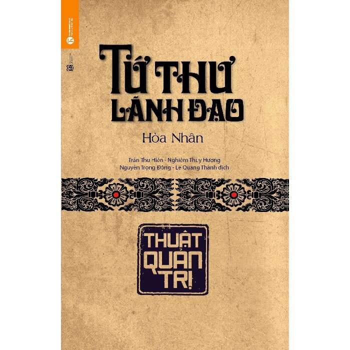 Combo (4 Cuốn Sách) Tứ Thư Lãnh Đạo: Thuật Lãnh Đạo + Thuật Dụng Ngôn + Thuật Xử Thế + Thuật Quản Trị (Hòa Nhân)