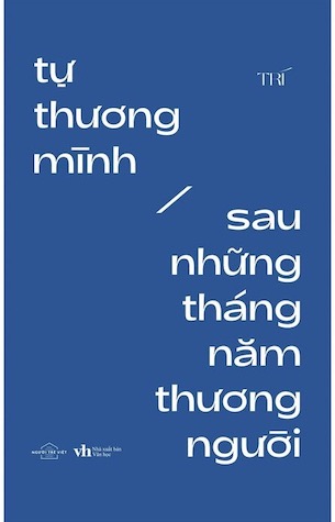 Tự Thương Mình Sau Những Tháng Năm Thương Người - Trí