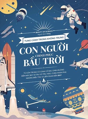 Tung Cánh Trong Không Trung - Con Người Chinh Phục Bầu Trời - Beauty Of Science