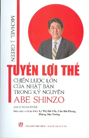 Tuyến Lợi Thế Chiến Lược lớn Của Nhật Bản Trong Kỷ Nguyên Abe Shinzo – Michael J. Green