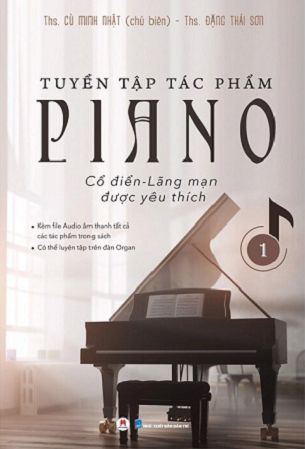 Sách Tuyển Tập Tác Phẩm Piano - Cổ Điển - Lãng Mạn Được Yêu Thích - Tập 1 - Nhiều tác giả