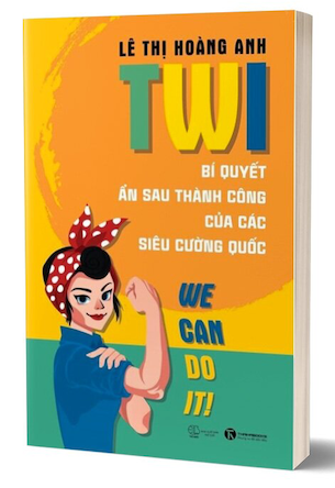 TWI - Bí Quyết Ẩn Sau Thành Công Của Các Siêu Cường Quốc - Lê Thị Hoàng Anh