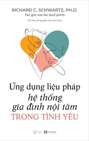 Ứng Dụng Liệu Pháp Hệ Thống Gia Đình Nội Tâm Trong Tình Yêu - Richard C. Schwartz, Ph.D.