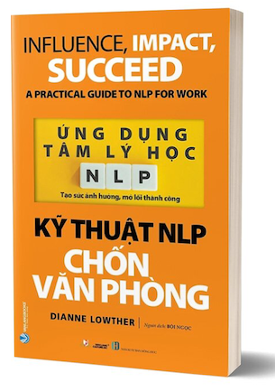 Ứng Dụng Tâm Lý Học NLP - Kỹ Thuật NLP Chốn Văn Phòng - Dianne Lowther