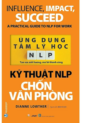 Ứng Dụng Tâm Lý Học NLP - Kỹ Thuật NLP Chốn Văn Phòng - Dianne Lowther