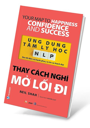 Ứng Dụng Tâm Lý Học NLP - Thay Cách Nghĩ Mở Lối Đi -  Neil Shah