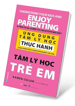 Ứng Dụng Tâm Lý Học Thực Hành - Tâm Lý Học Trẻ Em - Kairen Cullen