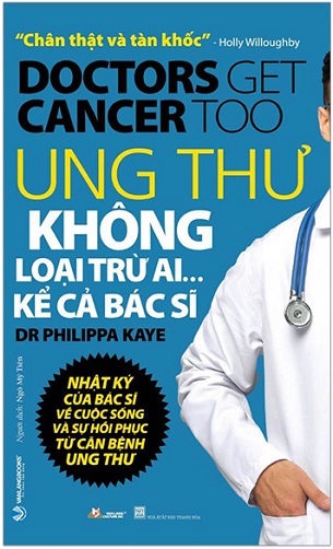 Sách Ung Thư Không Loại Trừ Ai... Kể Cả Bác Sĩ - DR Philippa Kaye