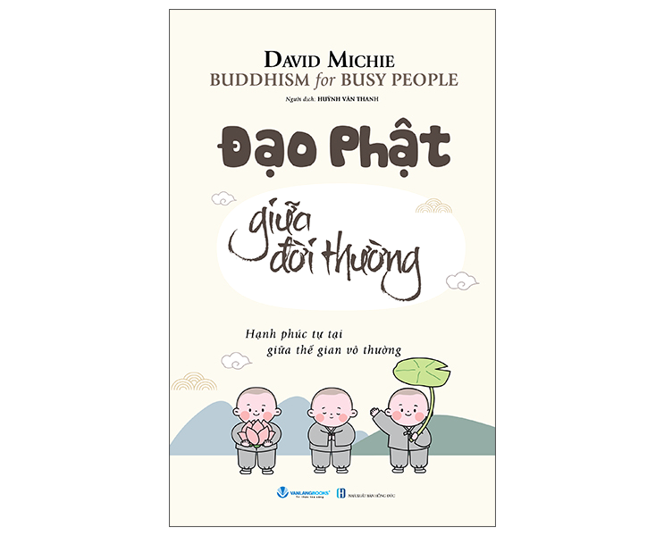 Buddhism For Busy People - Đạo Phật Giữa Đời Thường (David Michie)