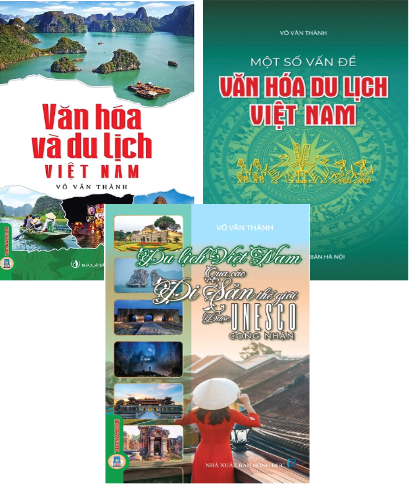 Combo (3 Cuốn Sách) Văn Hóa Và Du Lịch Việt Nam + Một Số Vấn Đề Văn Hoá Du Lịch Việt Nam + Du Lịch Việt Nam Qua Các Di Sản Thế Giới Được Unesco Công Nhận (Võ Văn Thành)