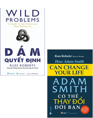 Combo (2 Cuốn Sách) Adam Smith Có Thể Thay Đổi Đời Bạn + Wild Problems - Dám Quyết Định (Russ Roberts)
