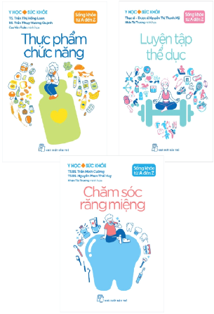 Combo (3 Cuốn Sách) Sống Khỏe Từ A Đến Z: Thực Phẩm Chức Năng, Luyện Tập Thể Dục, Chăm Sóc Răng Miệng
