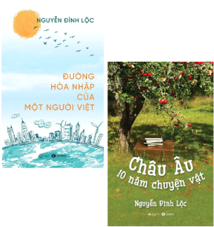 Combo (2 Cuốn Sách) Đường Hòa Nhập Của Một Người Việt + Châu Âu - 10 Năm Chuyện Vặt (Nguyễn Đình Lộc)