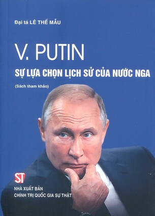 V. Putin – Sự lựa chọn lịch sử của nước Nga (sách tham khảo)