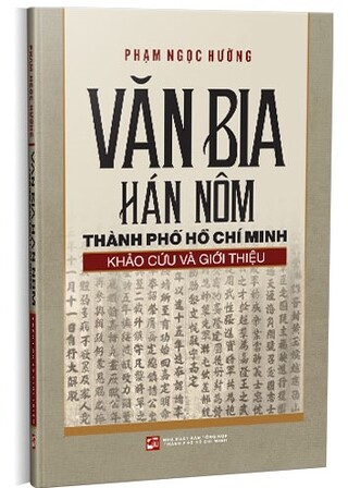 Văn bia Hán Nôm Thành phố Hồ Chí Minh - Khảo cứu và giới thiệu