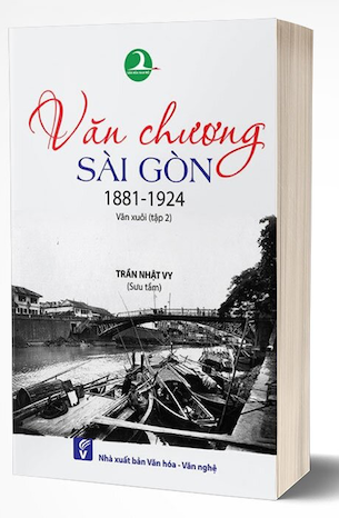 Văn Chương Sài Gòn 1881 -1924: Văn Xuôi - Tập 2 - Trần Nhật Vy